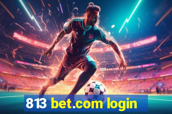 813 bet.com login